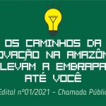 Embrapa no Pará lança seu primeiro edital de inovação aberta