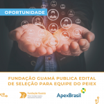 Fundação Guamá publica edital de seleção para equipe do PEIEX Pará e Amapá