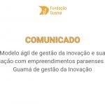 Comunicado oficial – Selo Guamá de Gestão da Inovação