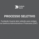 Fundação Guamá abre seleção para estagiário de Ciências Contábeis na Gerência Administrativa e Financeira